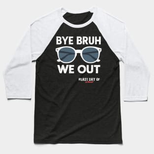 Bye Bruh We Out Vintage Teachers Happy Last Day Of School Baseball T-Shirt